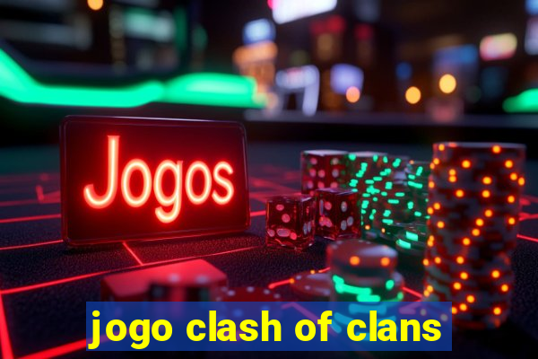 jogo clash of clans